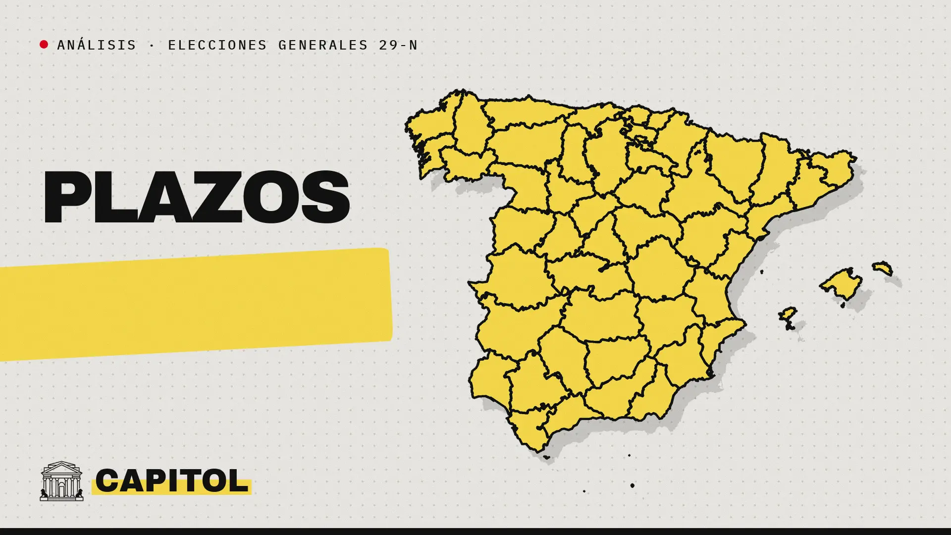 Portada de Capitol con el mapa de España en amarillo y la palabra Plazos, análisis del calendario de las elecciones generales del 29-N