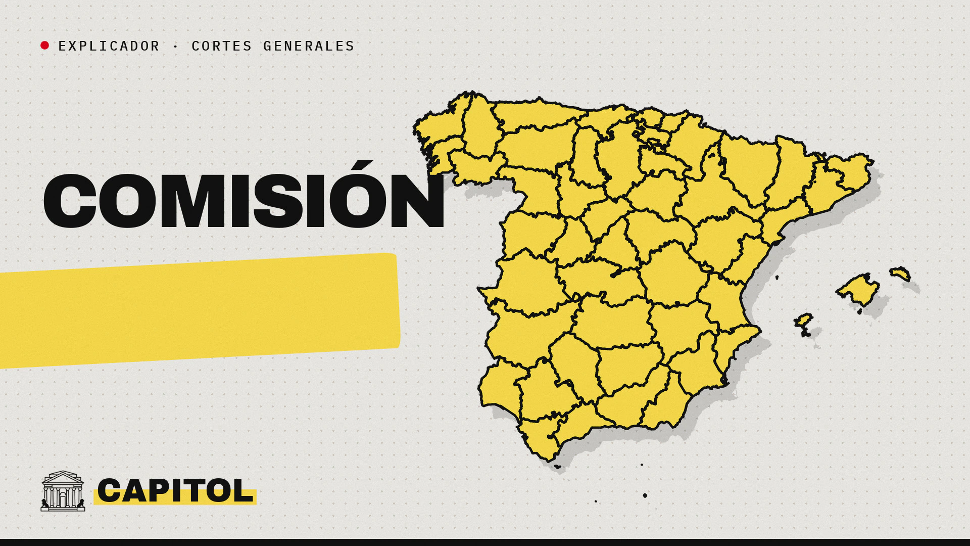 Mapa de España con la palabra Comisión, portada de Capitol del explicador sobre cómo funcionan las comisiones de investigación del Congreso