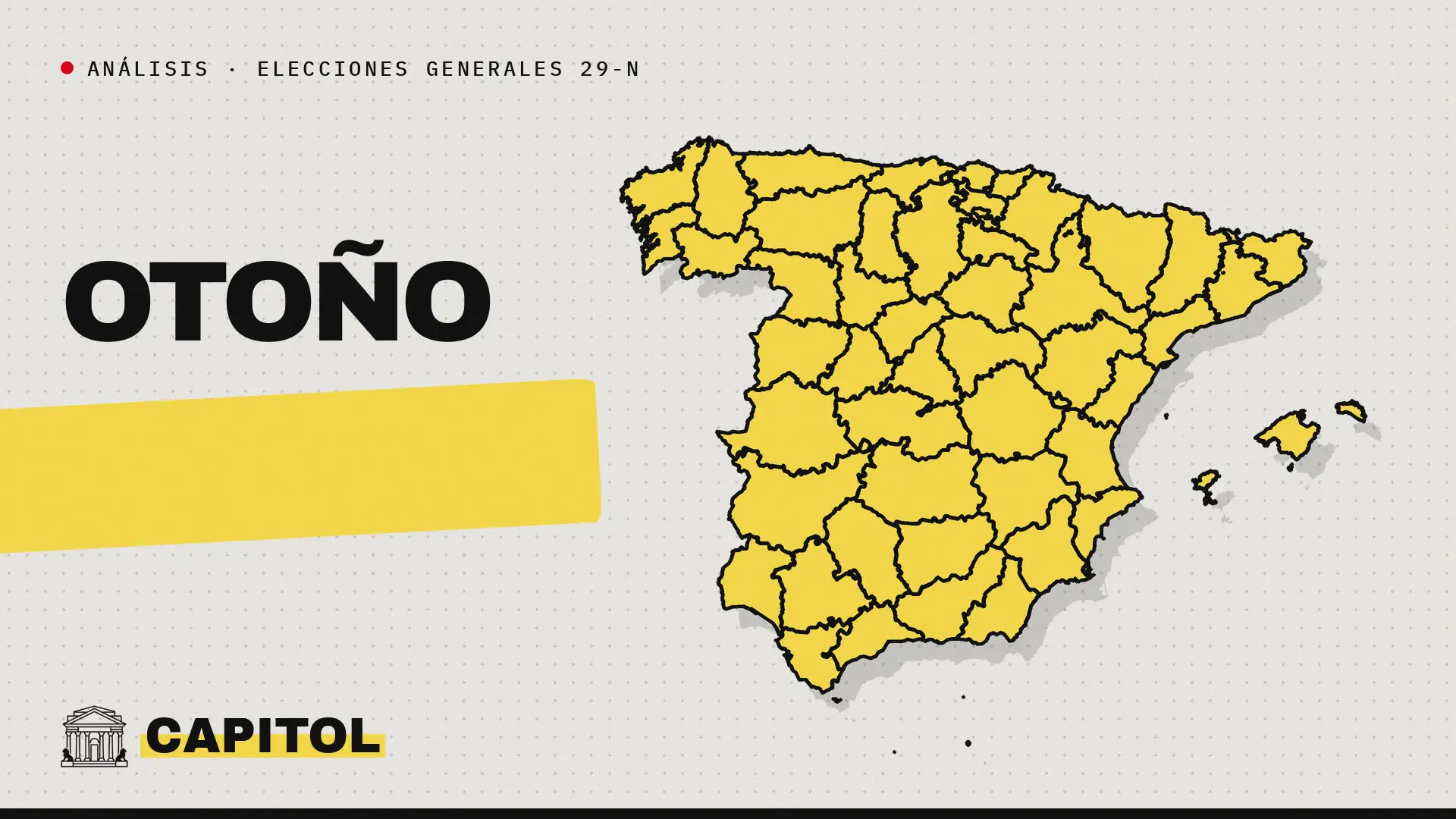 Portada de Capitol con el mapa de España y la palabra Otoño, con el rótulo Análisis · Elecciones generales 29-N