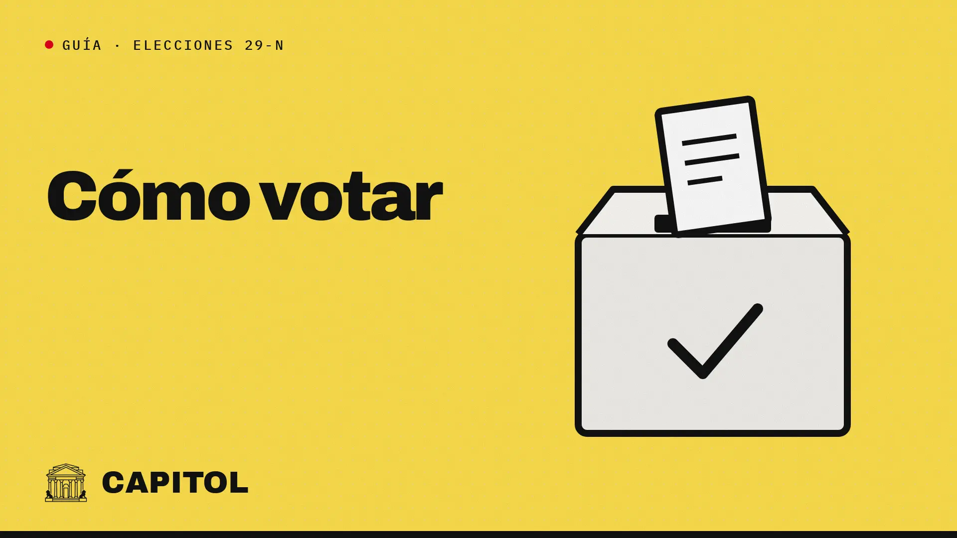 Portada de Capitol, guía de las elecciones generales del 29-N, con una urna y las palabras Cómo votar