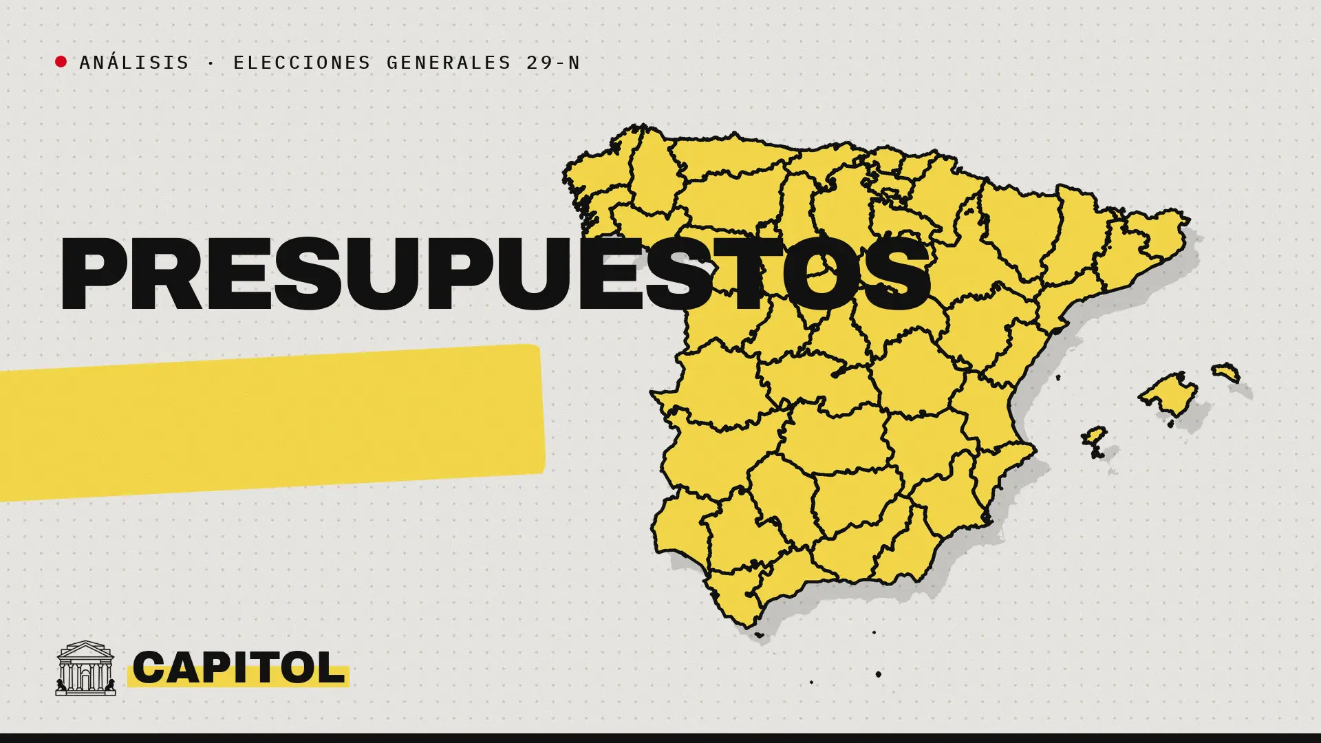 Portada de Capitol con el mapa de España y la palabra Presupuestos, con el rótulo Análisis · Elecciones generales 29-N