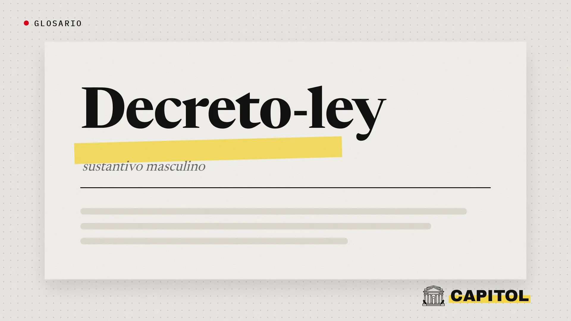 Glosario de Capitol, decreto-ley, sustantivo masculino