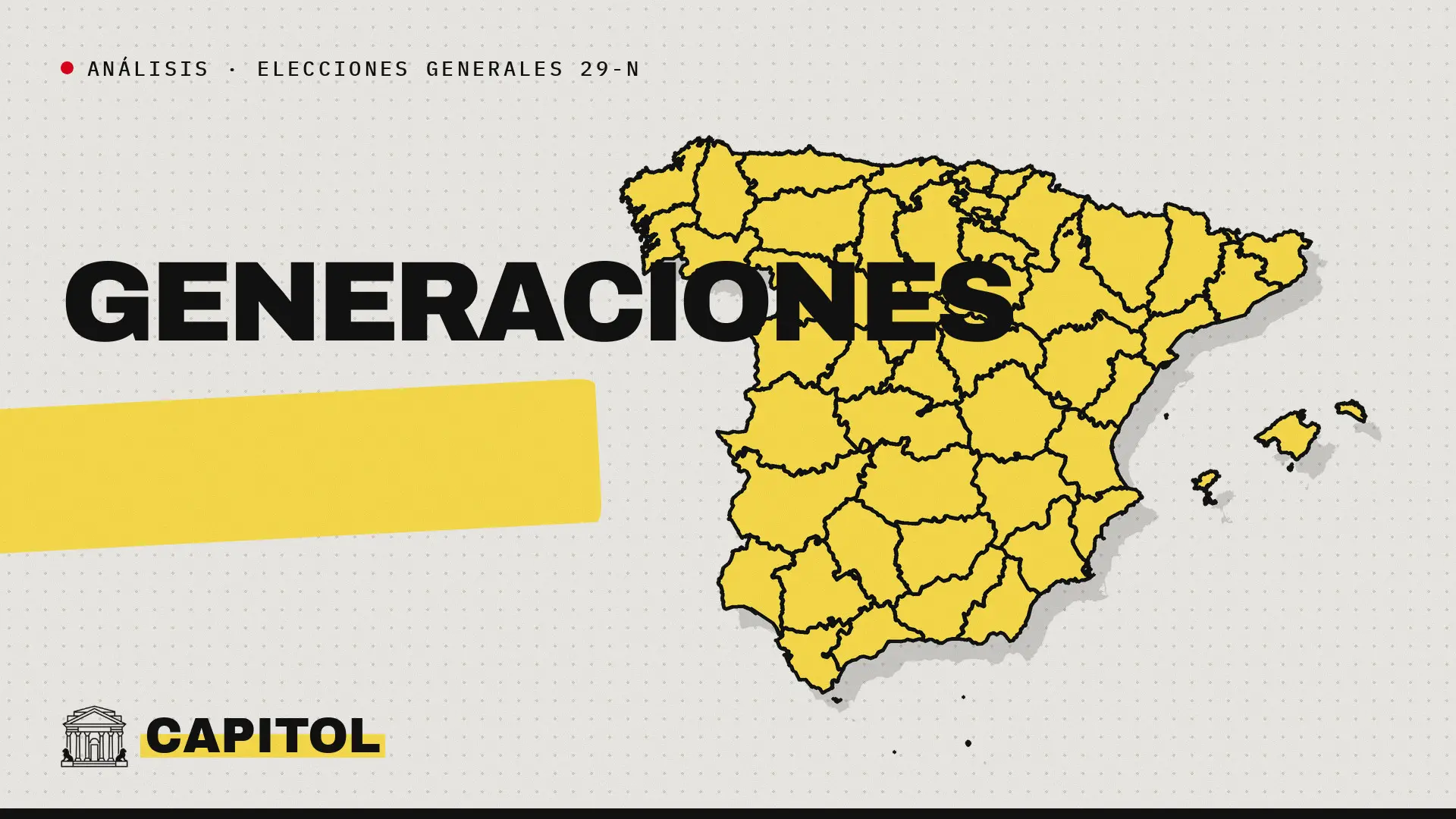 Portada de Capitol con el mapa de España y la palabra Generaciones, con el rótulo Análisis · Elecciones generales 29-N