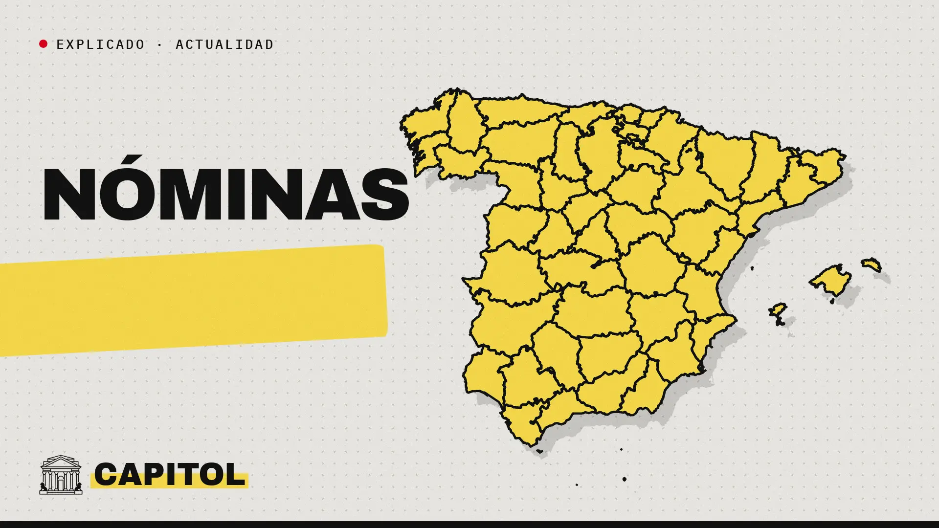 Portada de Capitol con el mapa de España y la palabra Nóminas, con el rótulo Explicado · Actualidad