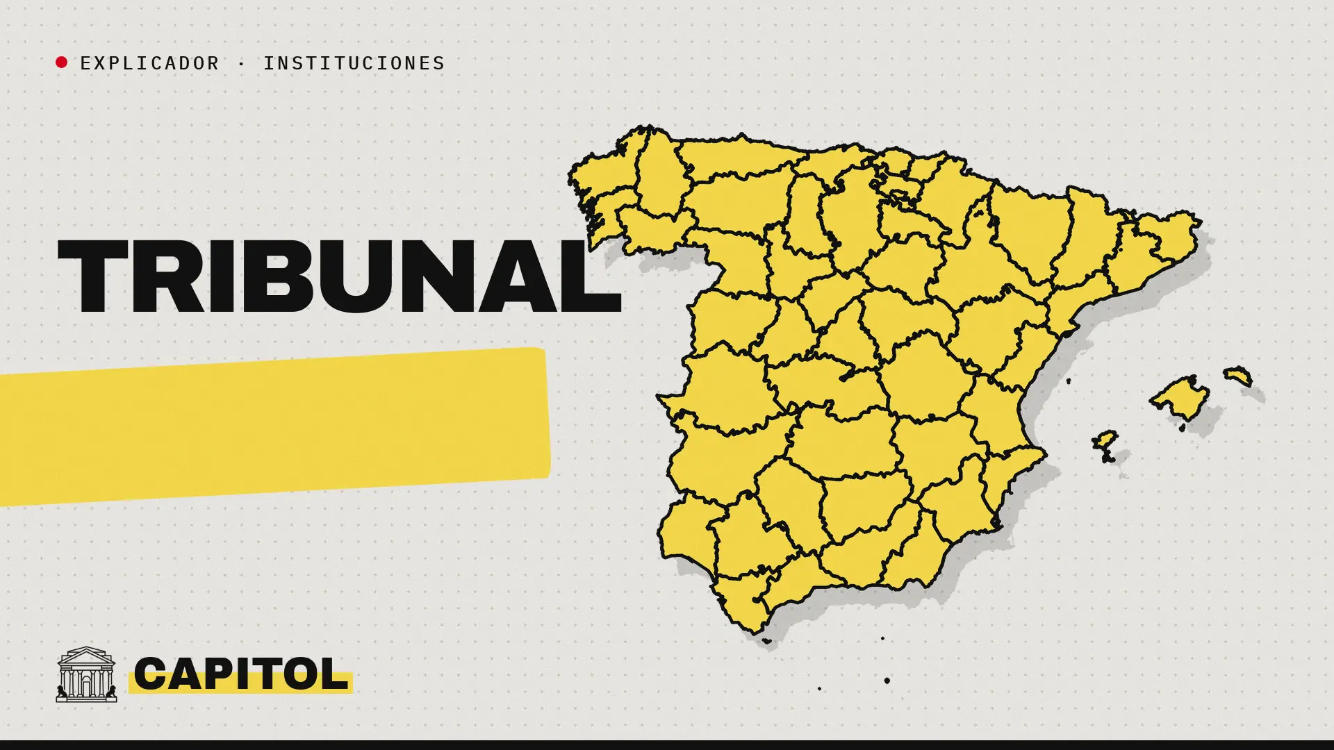 Mapa de España con la palabra Tribunal, explicador de Capitol sobre cómo se elige el Tribunal Constitucional